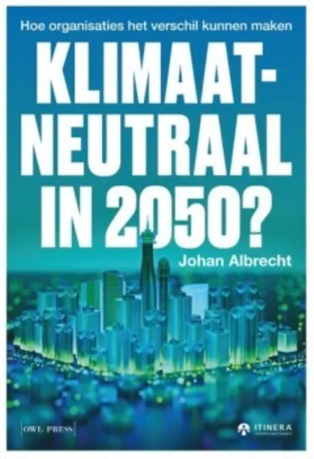 Klimaatneutraal in 2050? Hoe organisaties het verschil kunnen maken 