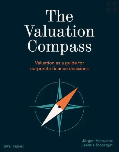 The Valuation compass: Valuation as a guide for corporate finance decisions